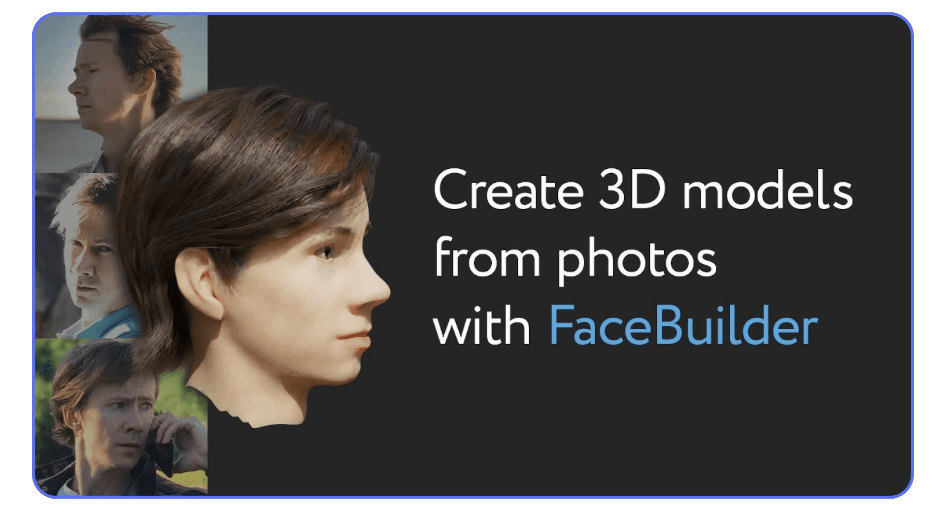 Promotional image for FaceBuilder showing multiple photos of a person and a realistic 3D head model created from those photos, with the text “Create 3D models from photos with FaceBuilder.”