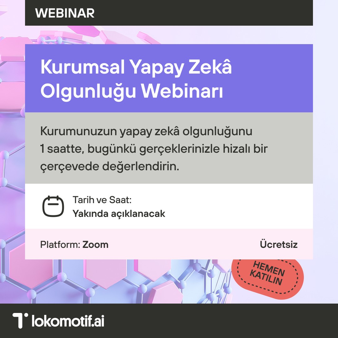 Kurumsal Yapay Zekâ Olgunluğu Webinarı