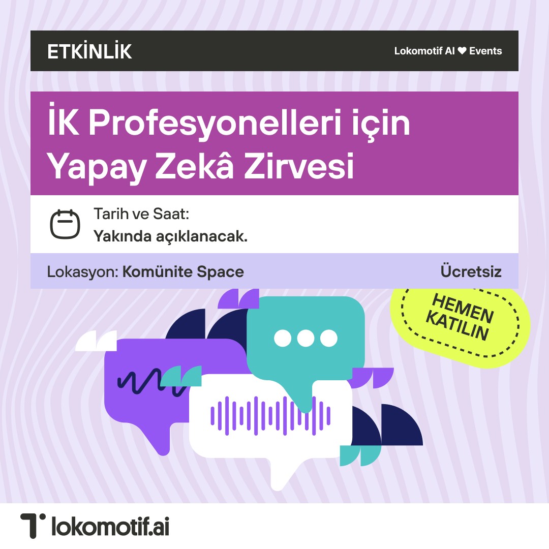 İnsan Kaynakları Profesyonelleri için Üretken Yapay Zekâ Zirvesi - Lokomotif AI