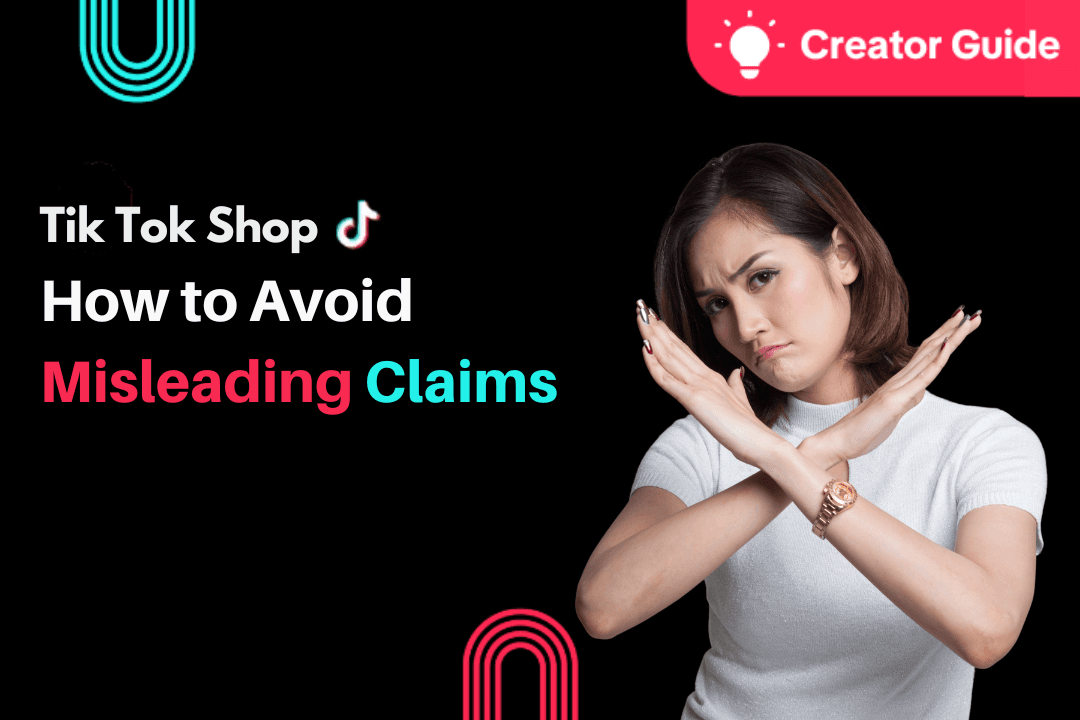 TikTok Shop creator guide visual showing a creator signaling no to misleading claims, encouraging honest, accurate, and policy-compliant product promotion.