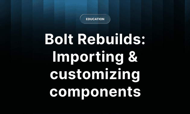 A title card that says "Bolt Rebuilds: Importing & customizing components