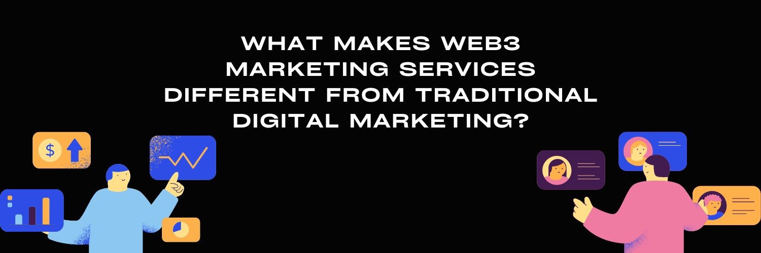 What Makes Web3 Marketing Services Different From Traditional Digital Marketing?