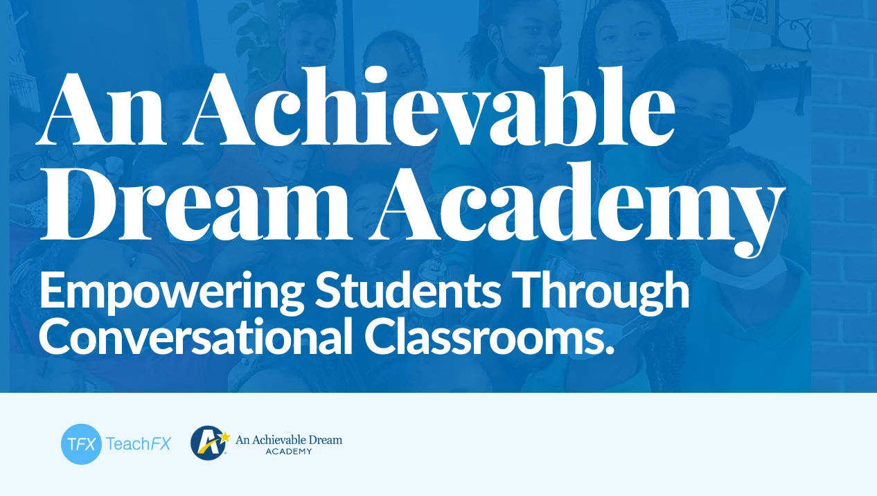 Achievable Dream Academy: Empowering Students Through Conversational Classrooms