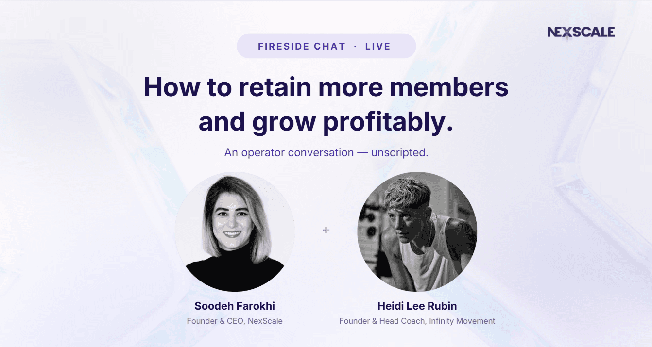 Fireside chat slide with portraits of Soodeh Farokhi, Founder and CEO of NexScale, and Heidi Lee Rubin, Founder and Head Coach of Infinity Movement: How to retain more members and grow profitably