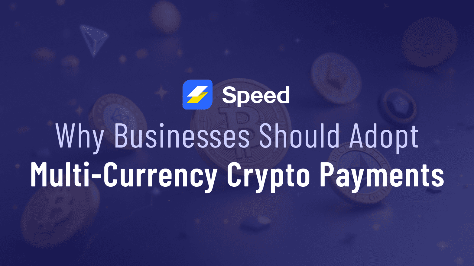 Why Businesses Should Adopt Multi-Currency Crypto Payments