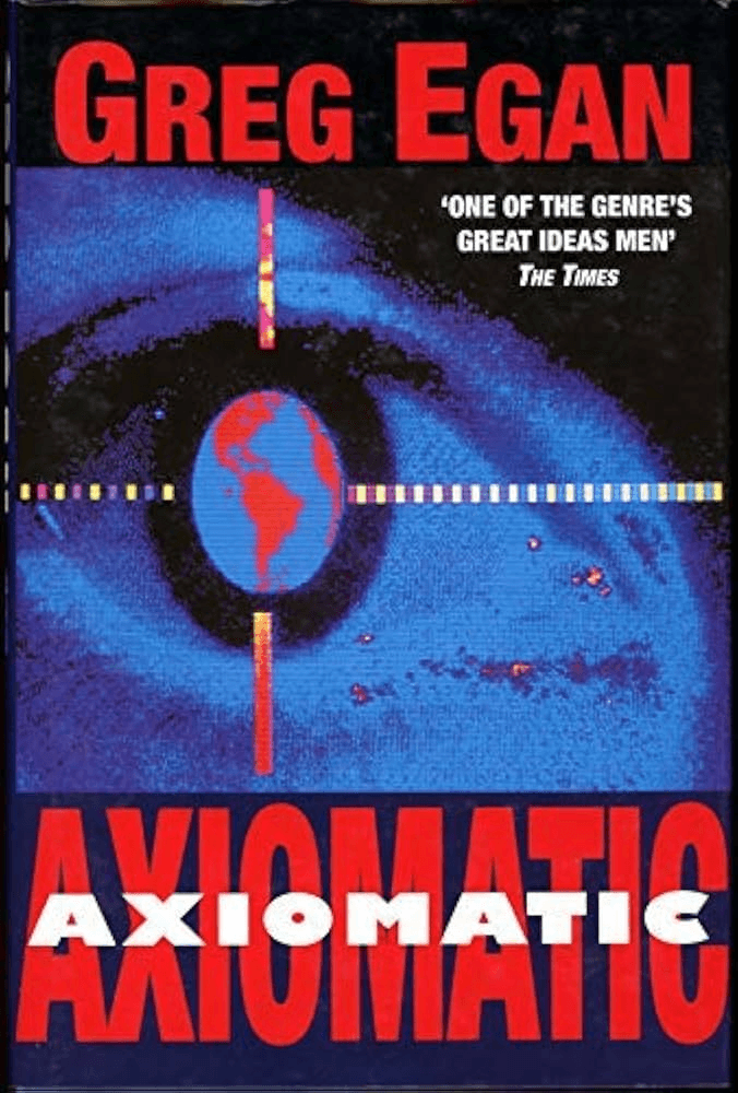 Axiomatic by Greg Egan