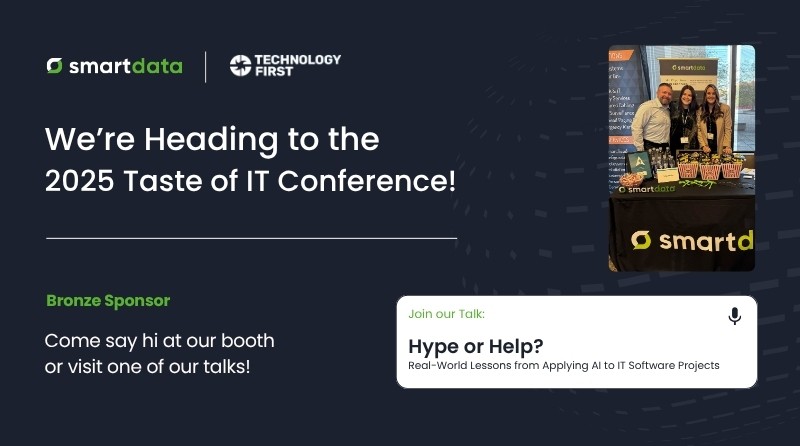 Smart Data at the 2025 Technology First Taste of IT Conference. Event graphic promoting session “Hype or Help? Real-World Lessons from Applying AI to IT Software Projects” with Chris St Amand and Justin Smith.