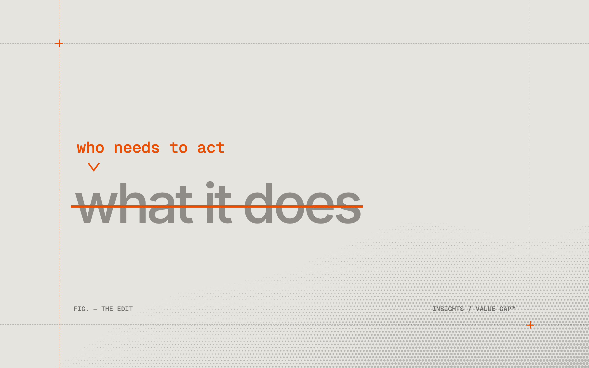 A proofreading mark: the phrase “what it does” struck through and replaced with “who needs to act.”
