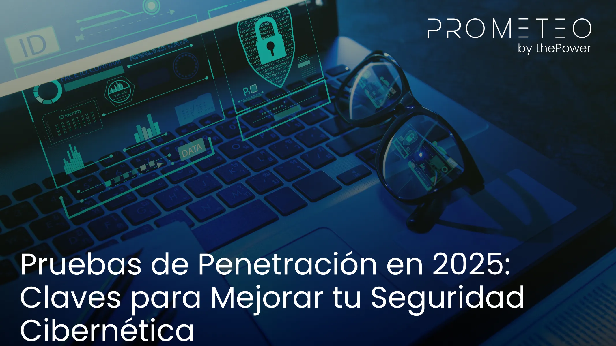 Pruebas de Penetración en 2025: Claves para Mejorar tu Seguridad Cibernética