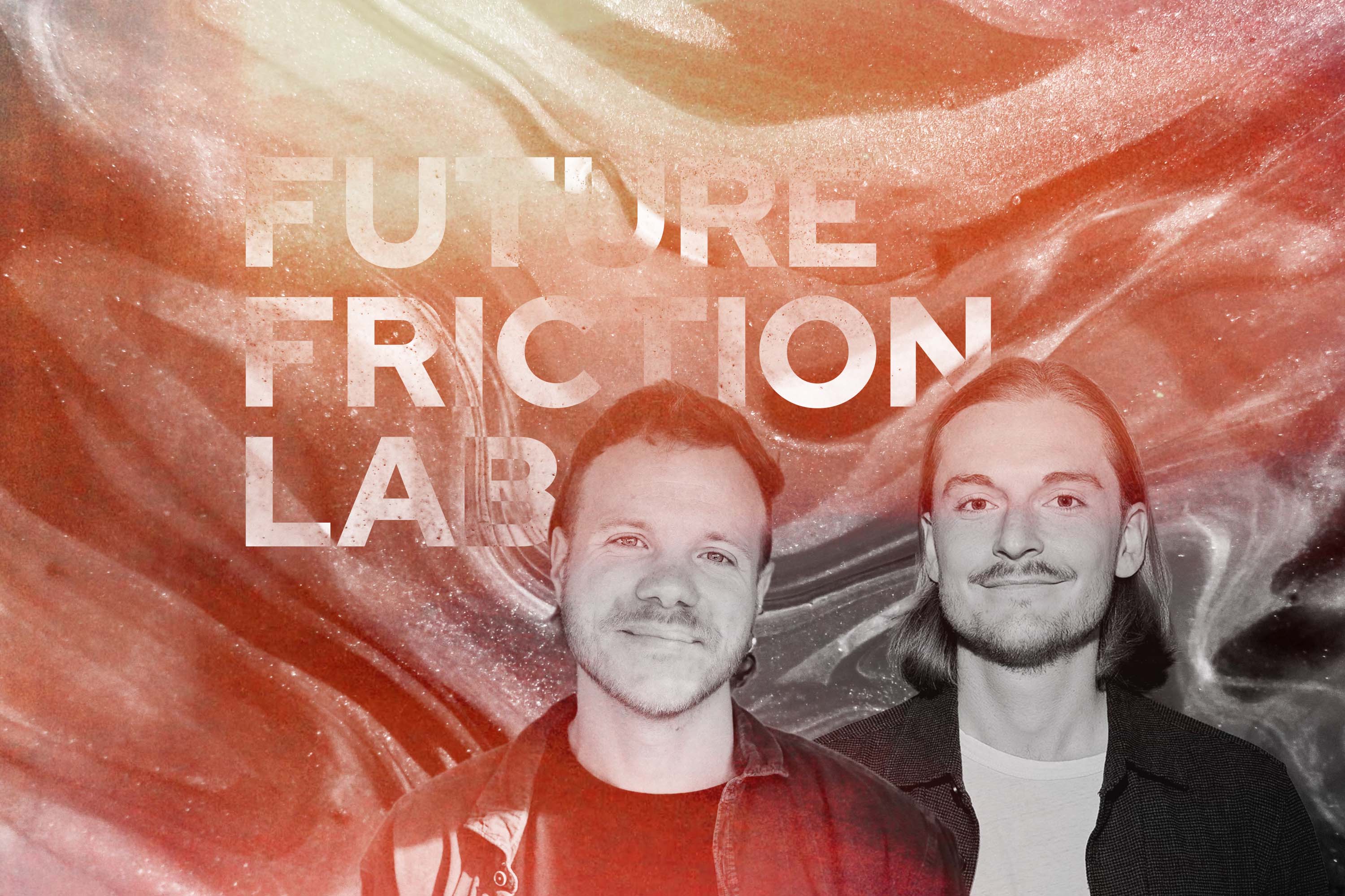 Projekt: Future Friction Lab zusammen mit Max Irmer