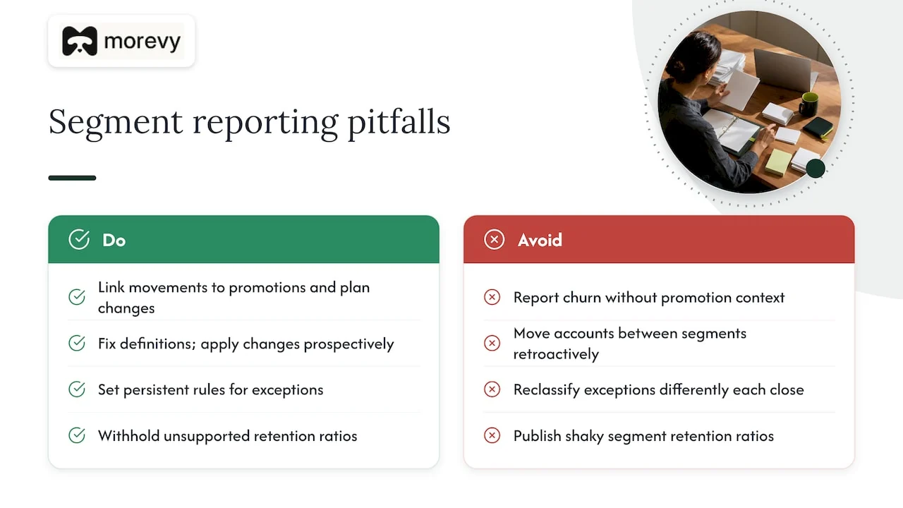 Segment reporting pitfalls: link movements to promotions, fix definitions and apply changes prospectively, set persistent rules for exceptions, withhold unsupported retention ratios.