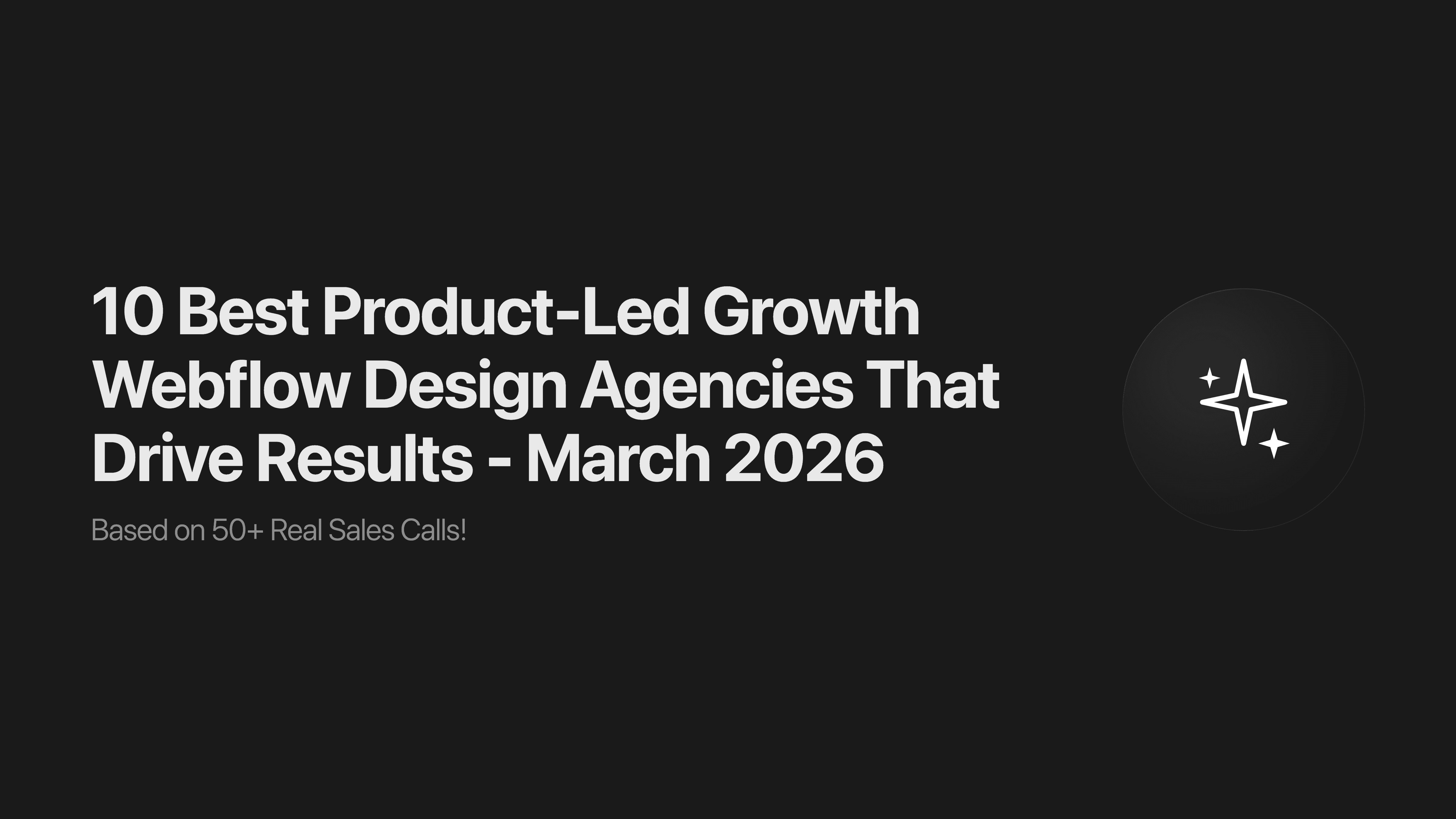 10 Best Product-Led Growth Webflow Design Agencies That Drive Results - March 2026