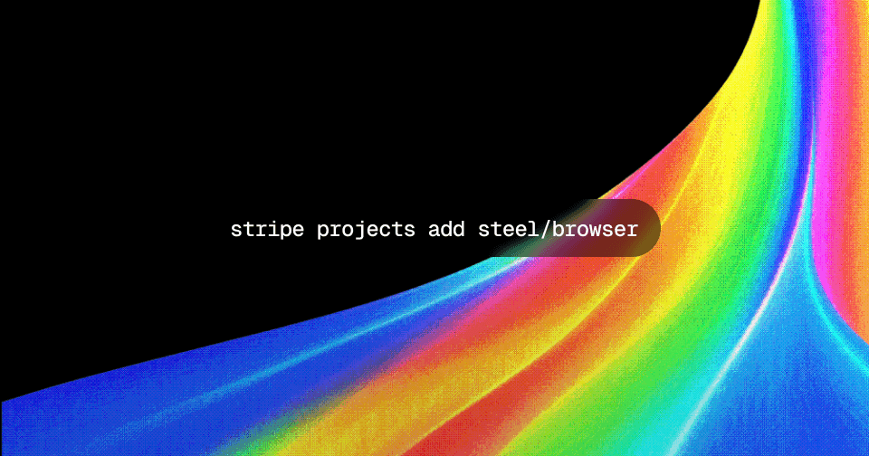 Run stripe projects add steel/browser and your projects get cloud browser sessions for the live web.