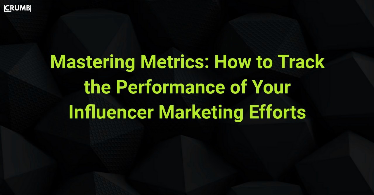 How to Track the Performance of Your Influencer Marketing