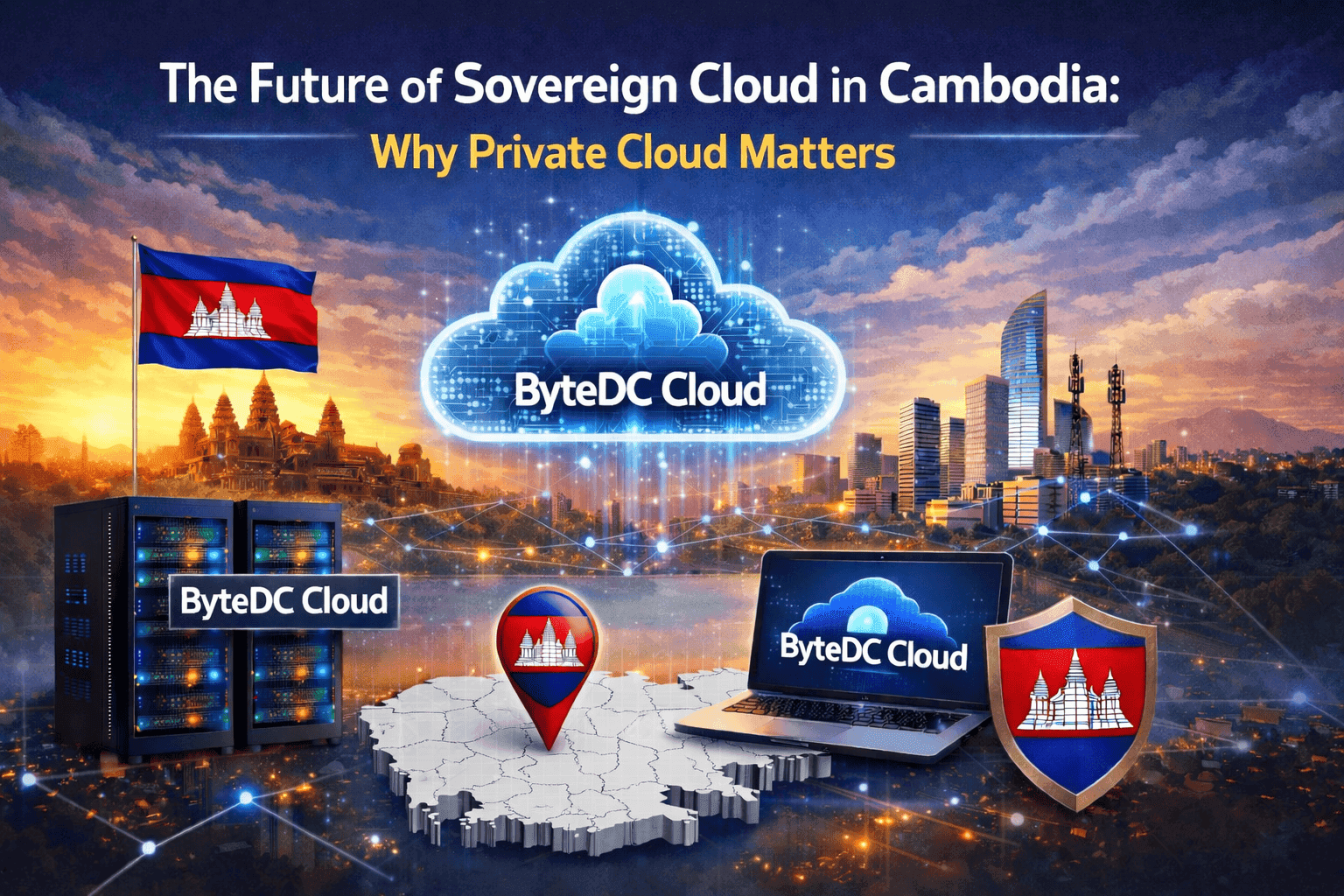 ByteDC Cloud, Future of Sovereign Cloud in Cambodia