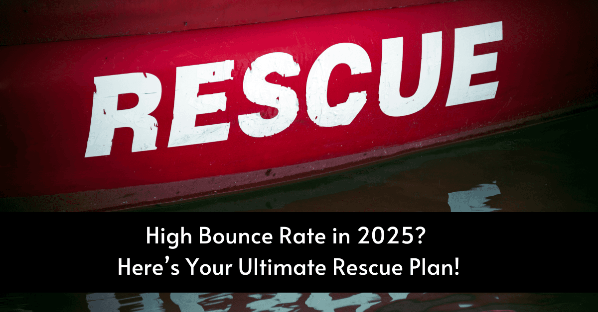 High Bounce Rate in 2025? Here’s Your Ultimate Rescue Plan!