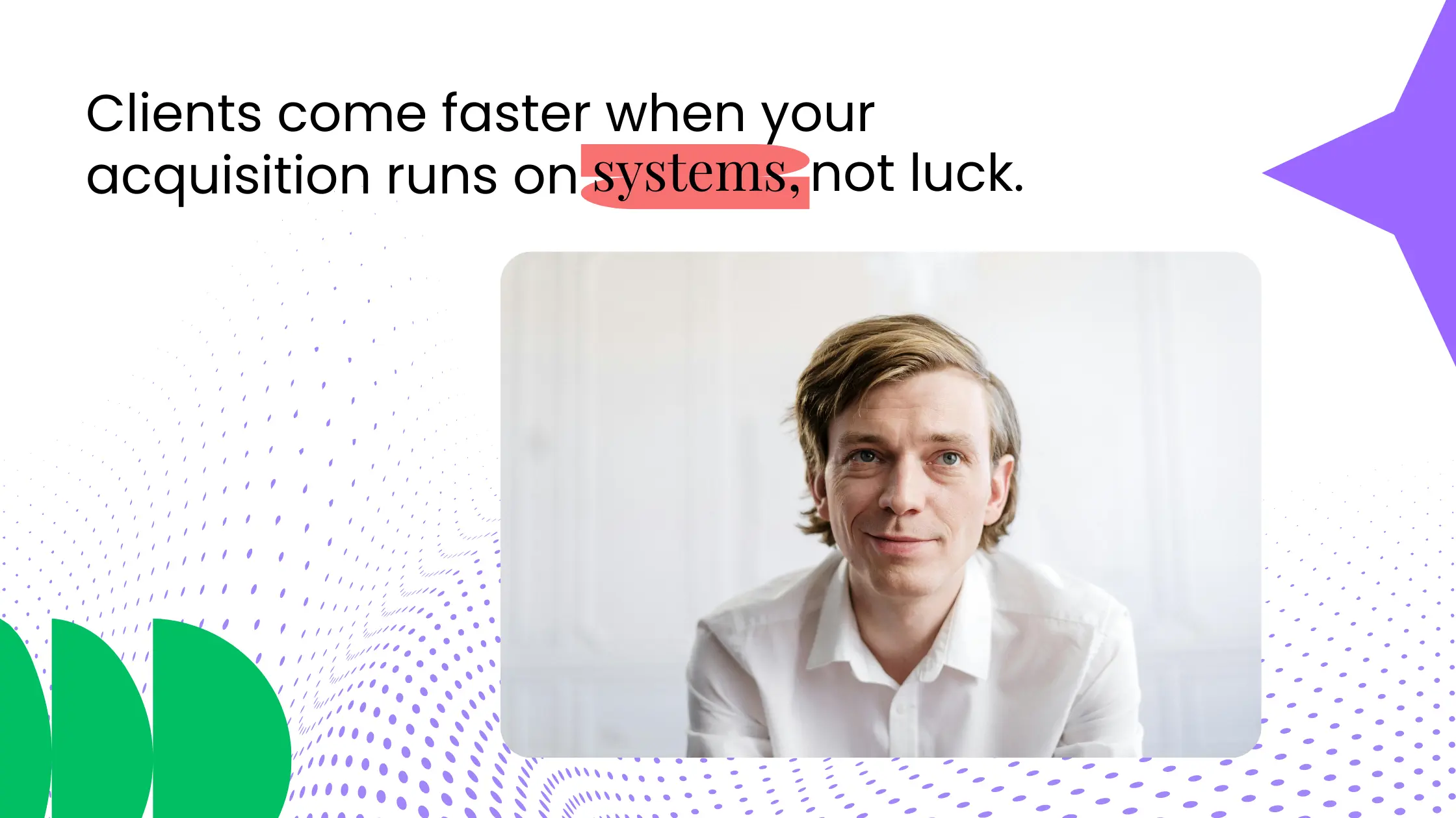 Portrait of a coach against a minimal background with text emphasizing client acquisition through systems rather than luck.