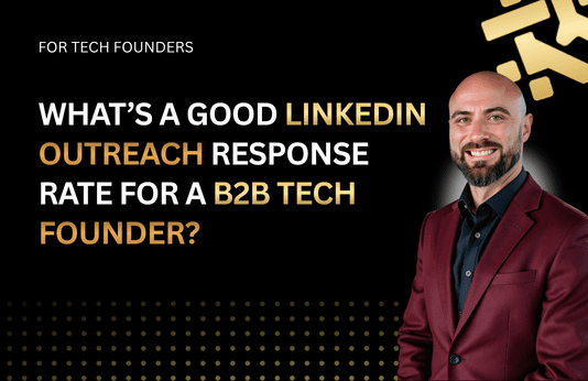 What's a good LinkedIn outreach response rate for a B2B tech founder?