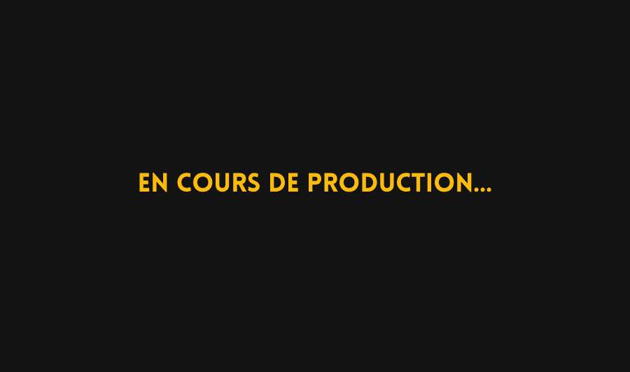En cours de production...