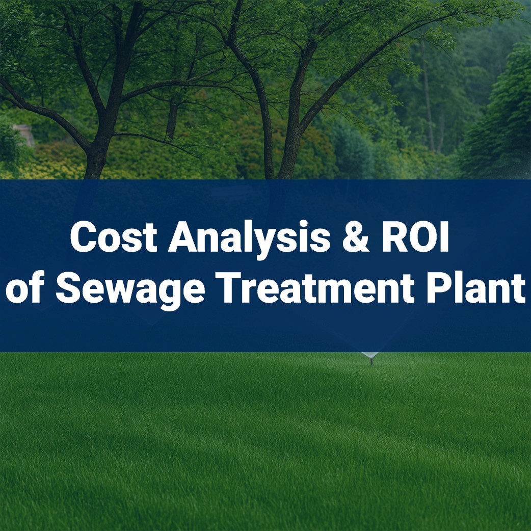 Sewage treatment cost analysis and roi