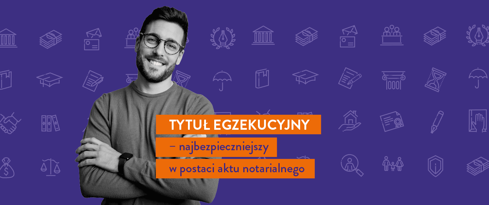 Tytuł egzekucyjny – najbezpieczniejszy w postaci aktu notarialnego