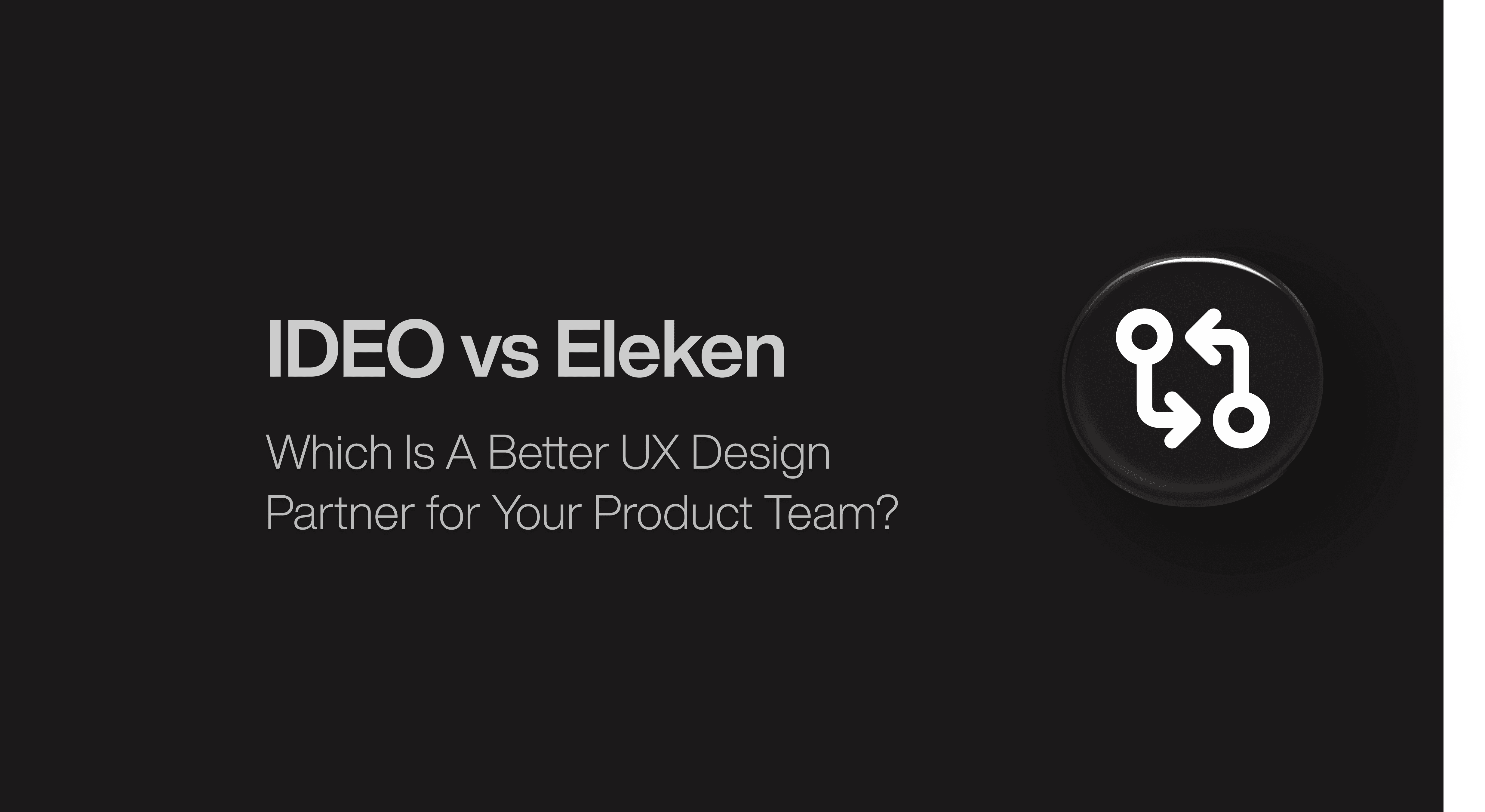 IDEO vs Eleken: Which of the two UX agencies to choose from?