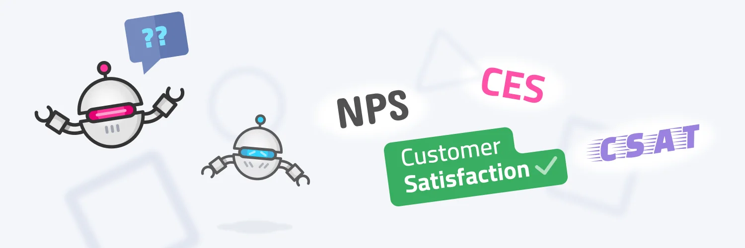 Customer Satisfaction metrics: NPS, CES, CSAT