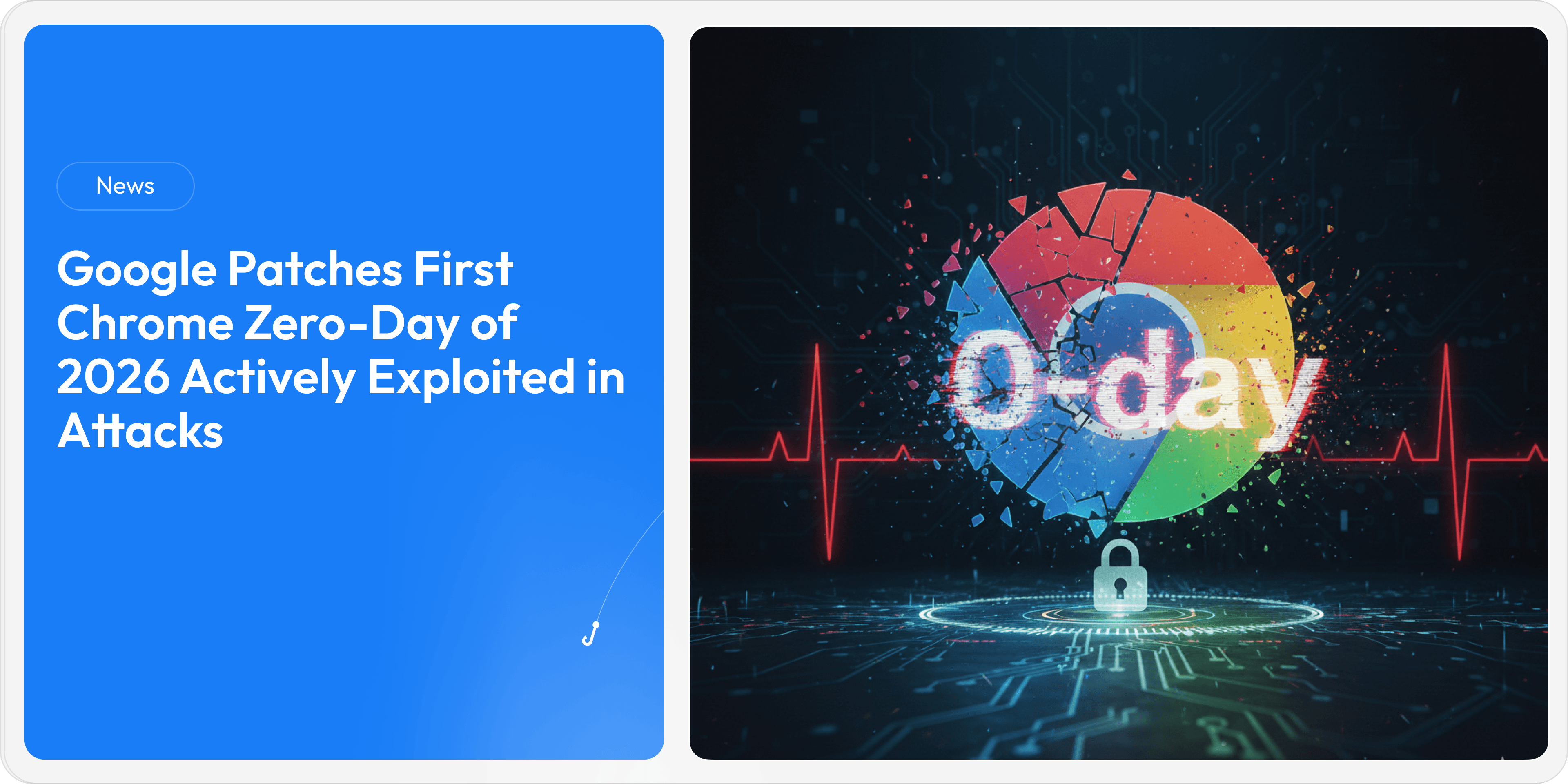 Google Patches First Chrome Zero-Day of 2026 Actively Exploited in Attacks