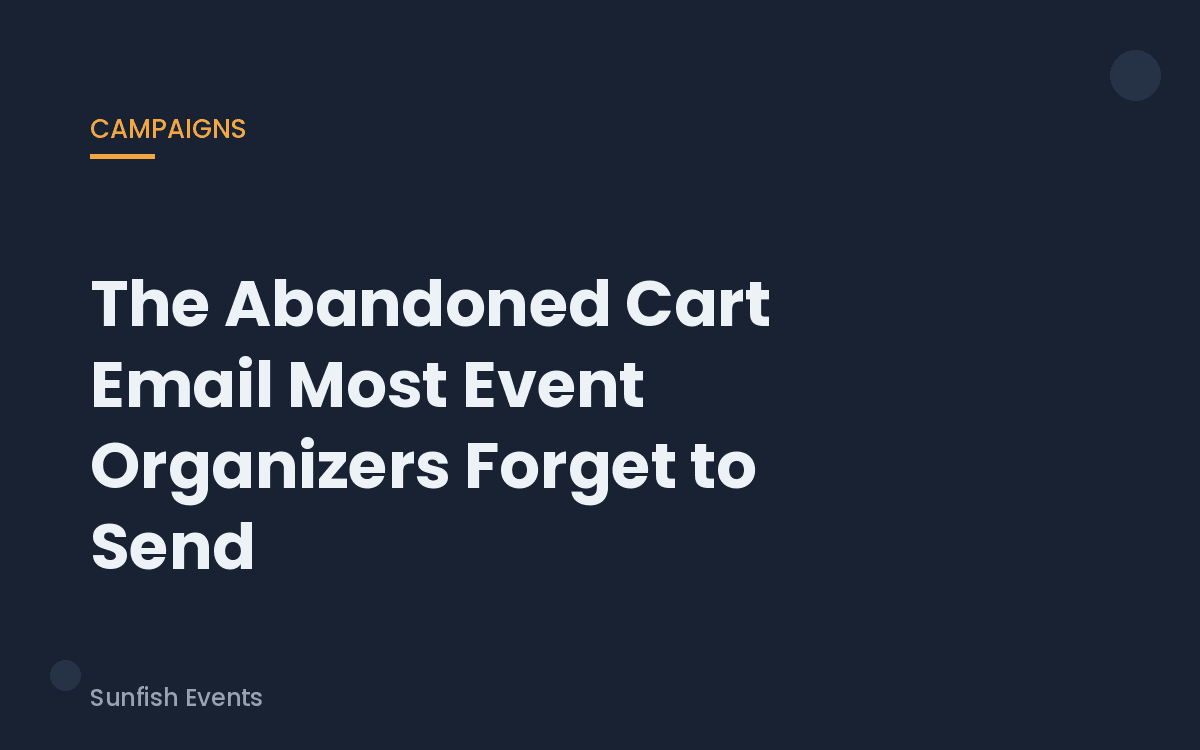 Navy blue title card reading "The Abandoned Cart Email Most Event Organizers Forget to Send," labeled Campaigns, for the Sunfish Events blog.