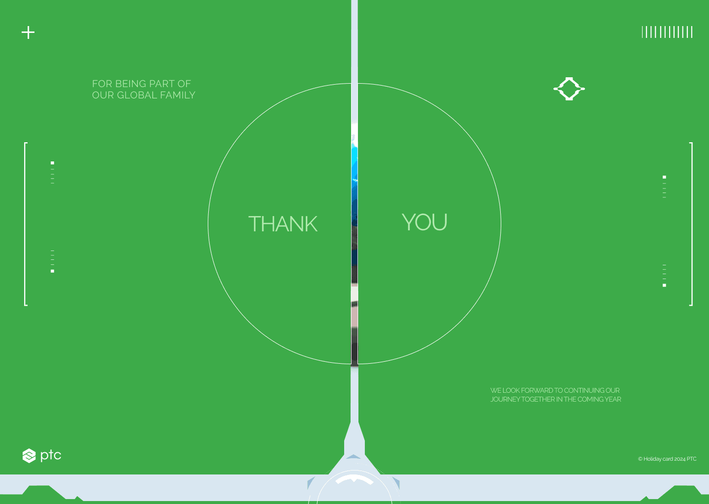 PTC 2024 holiday card interior green screen showing thank you message with the text for being part of our global family and we look forward to continuing our journey together