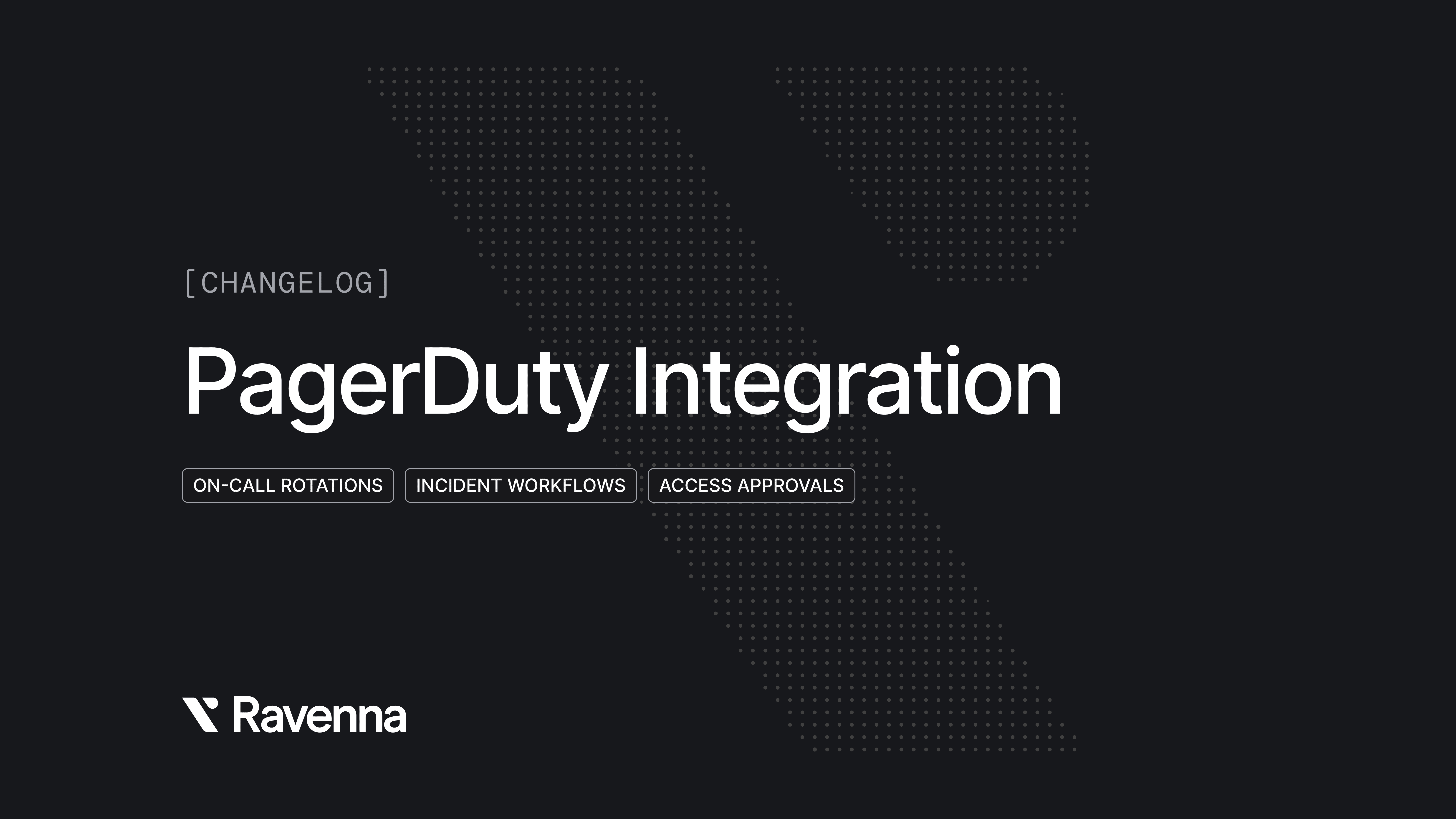 PagerDuty Integration - Ravenna Product Updates