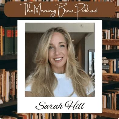 The Morning Brew episode featuring Sarah Hill