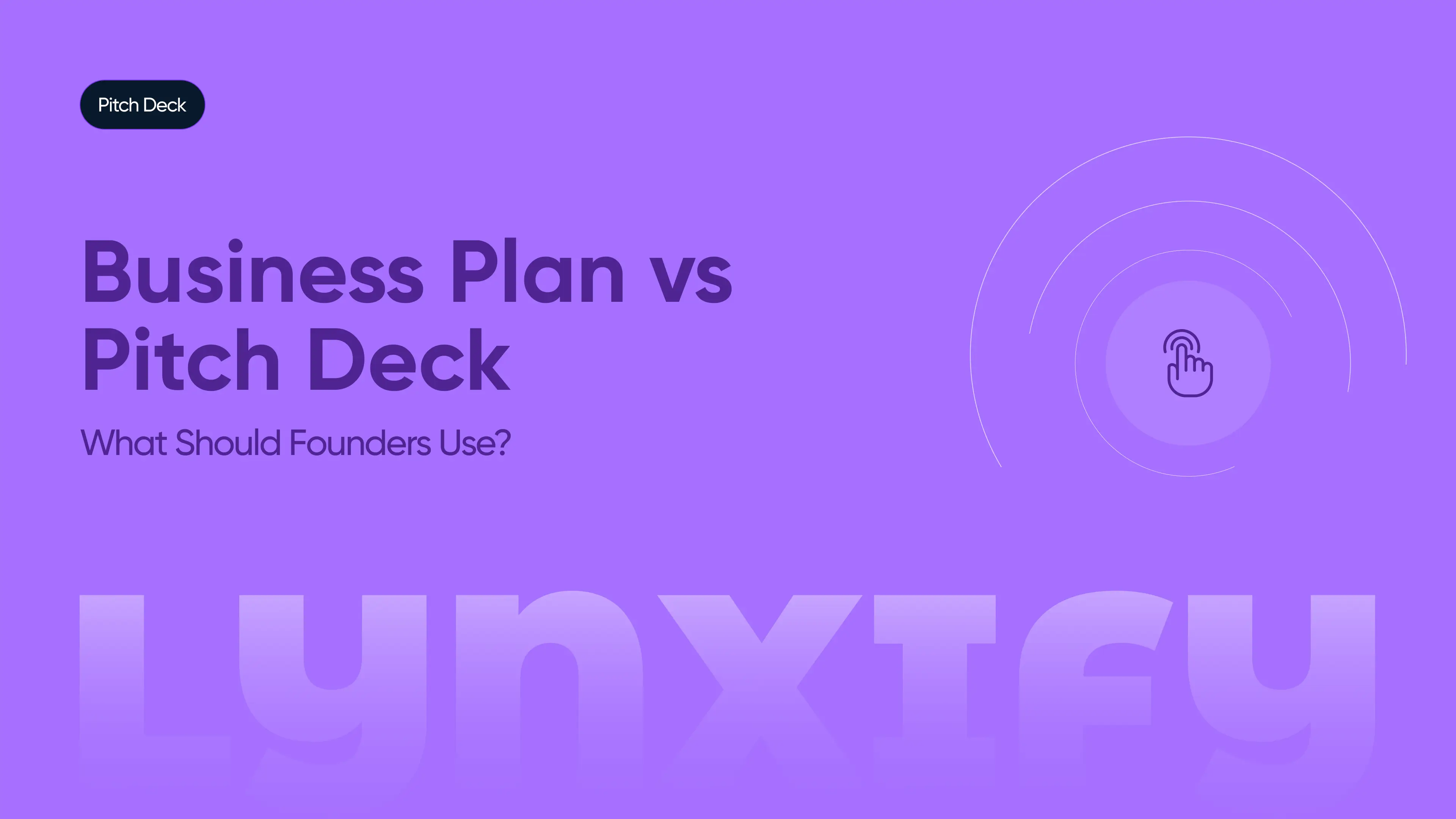 Business Plan vs Pitch Deck: What Should Founders Use?