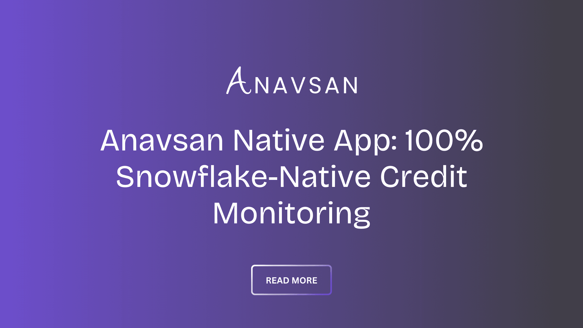 Anavsan Native App: 100% Snowflake-Native Credit Monitoring