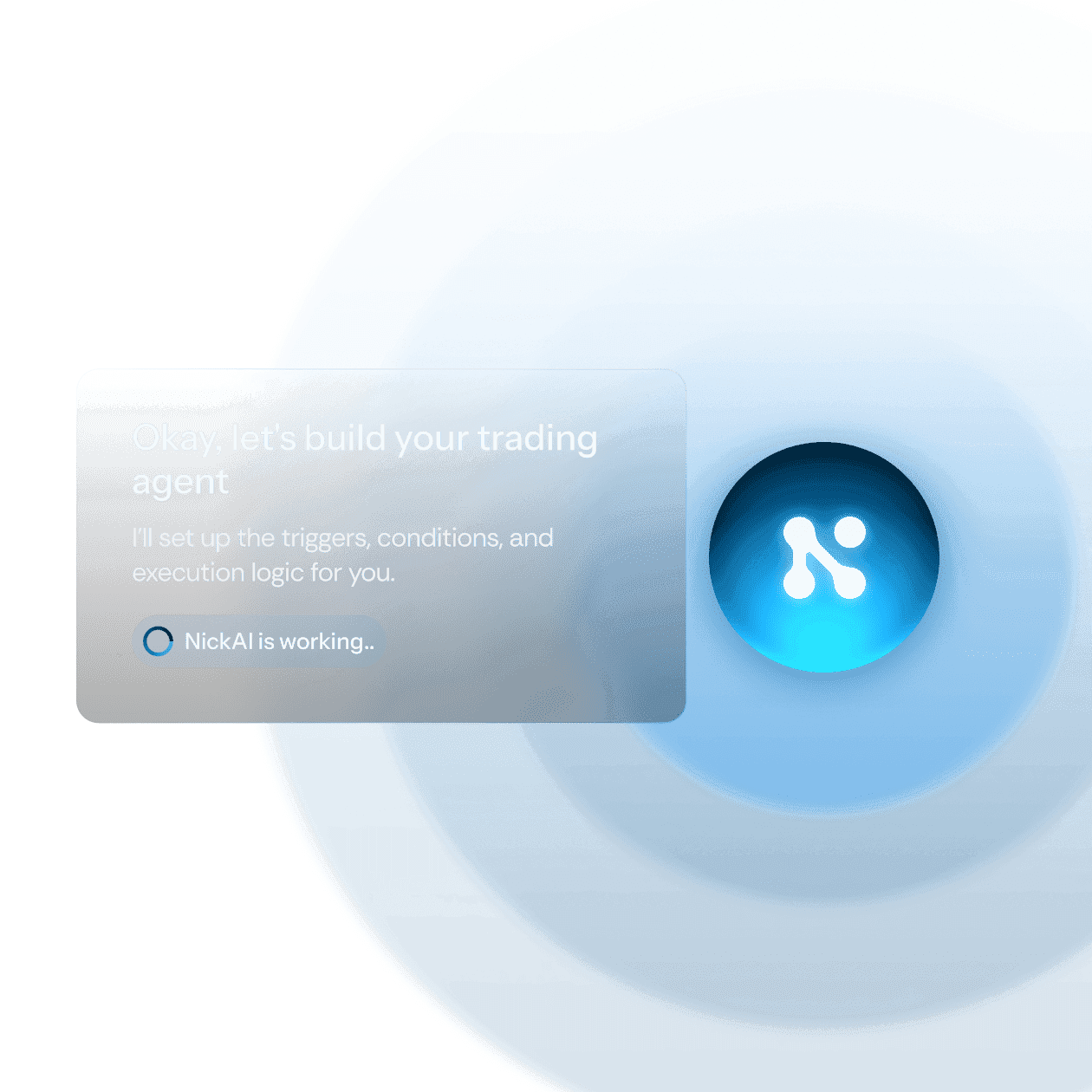 Chat interface showing NickAI building a trading agent with conversation: Okay let's build your trading agent