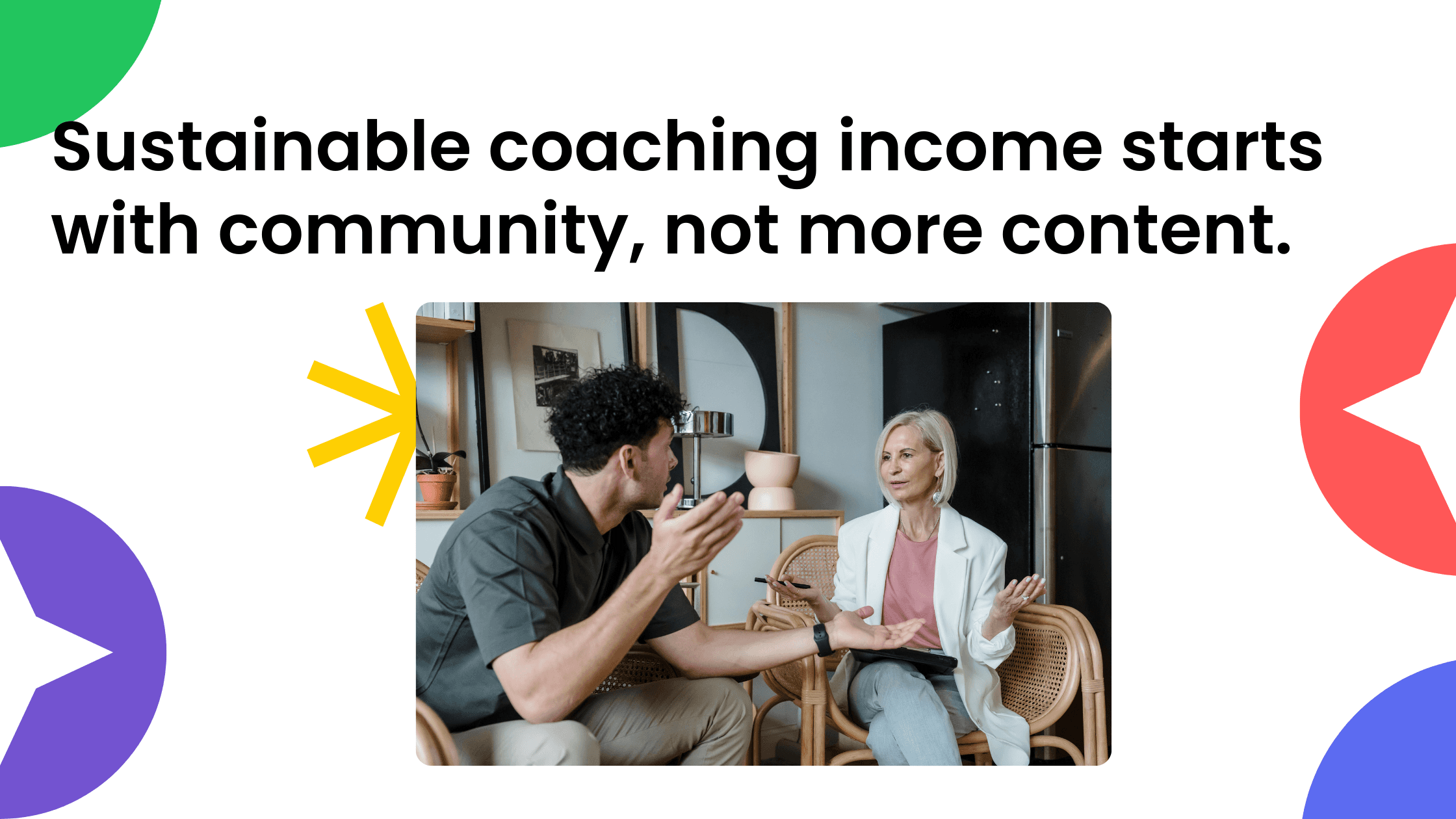 Coach in session: Sustainable coaching income grows from community, not just creating more content.