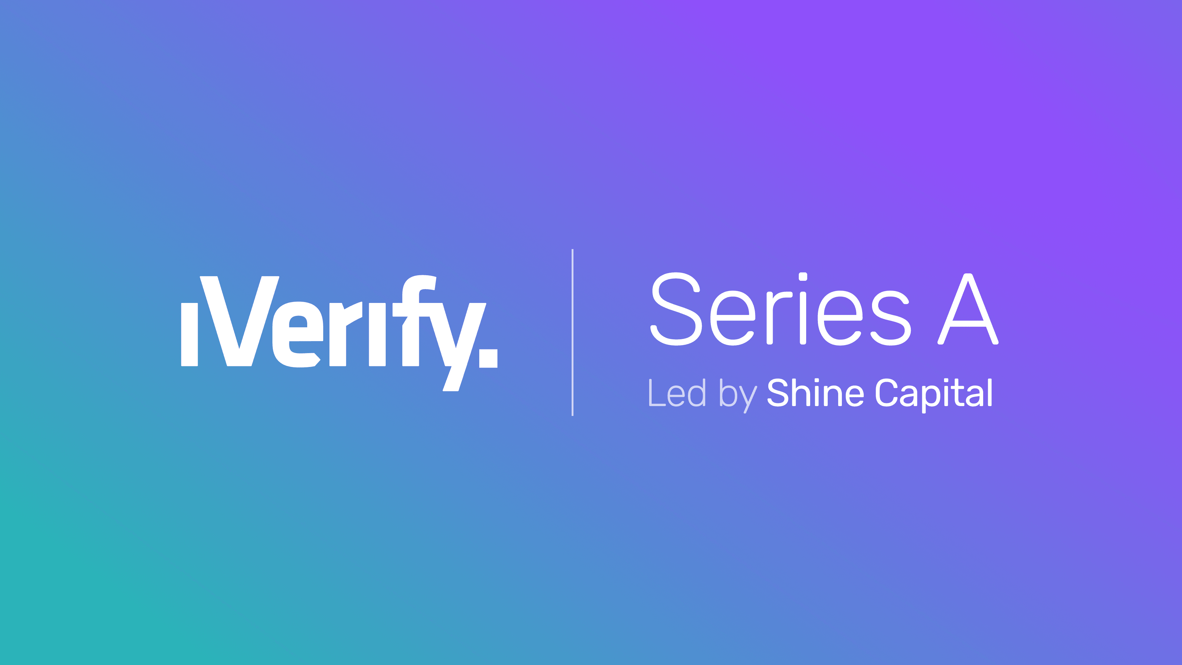 iverify logo on a gradient background with the supporting text Series A Led by Shine Capital