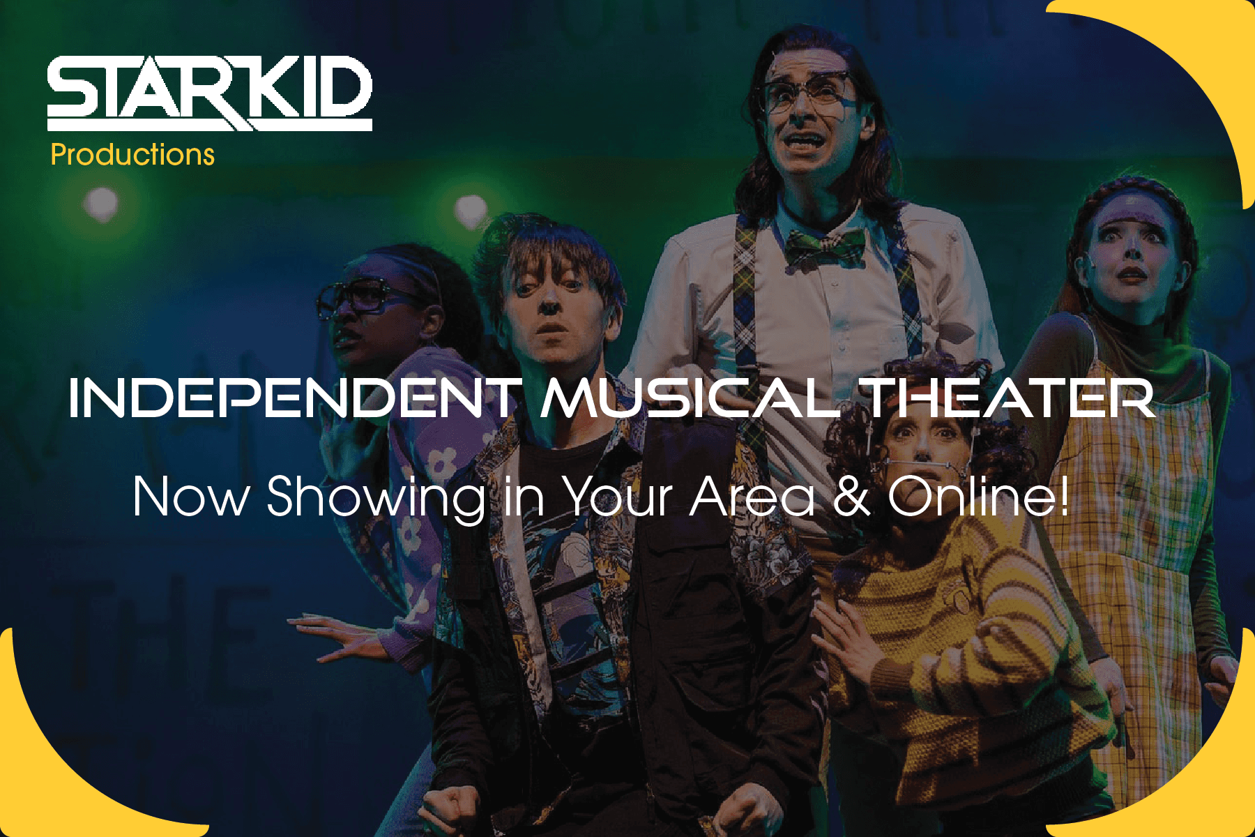 starkid productions poster with the inscription "Independent musical theater, now showing in your area & online!"