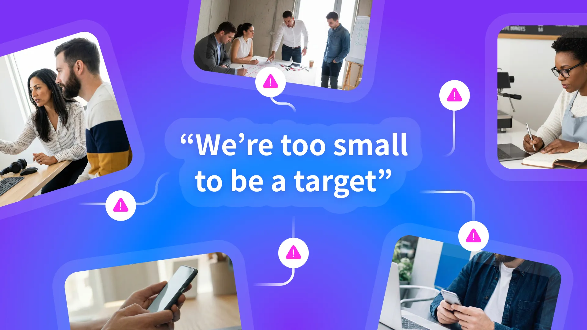 Collage of SMB employees using various devices with warning icons and the quote, "We're too small to be a target," illustrating Shadow AI vulnerability.