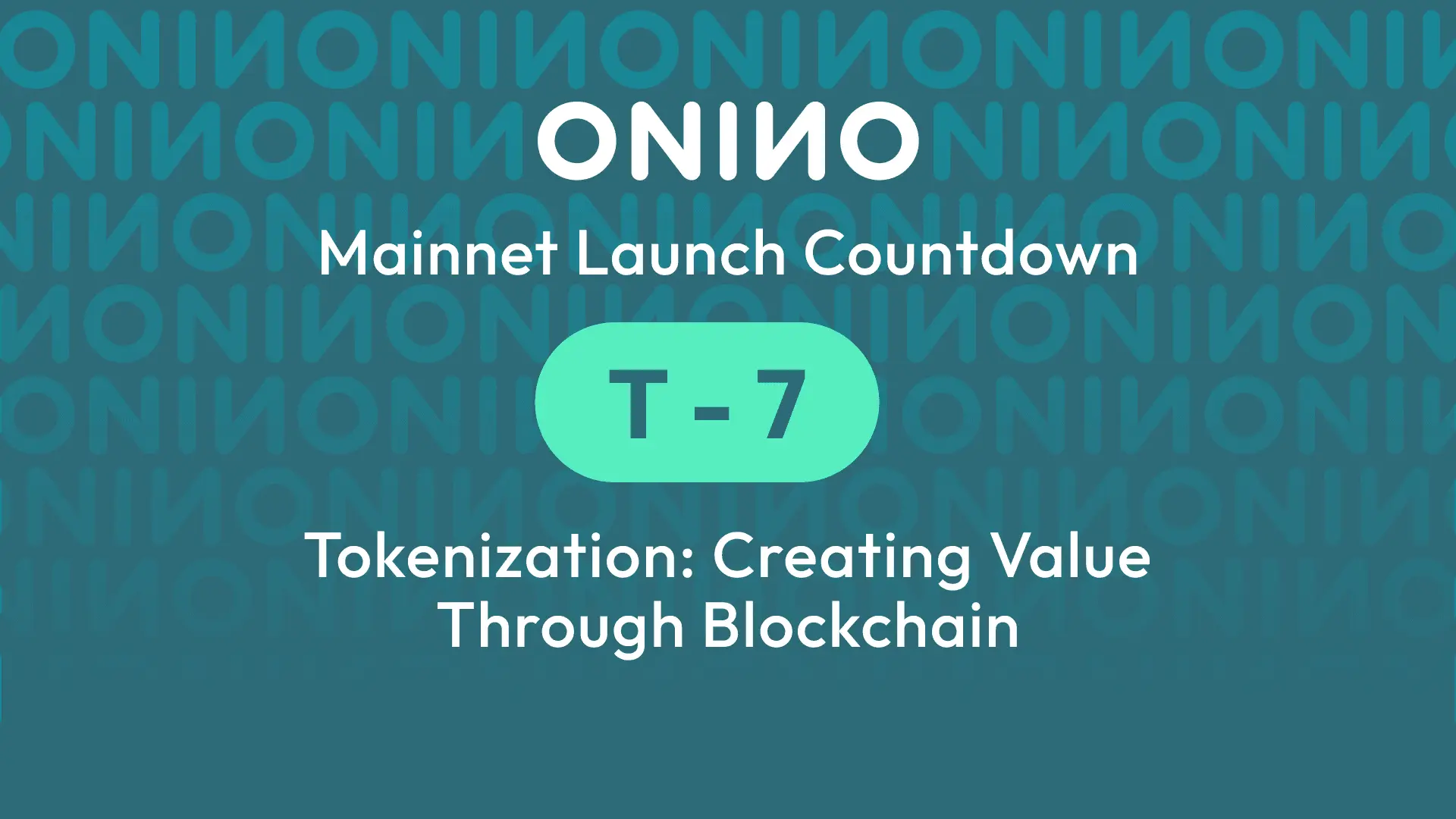 ONINO mainnet launch countdown at T-7 announcing tokenization creating value through blockchain