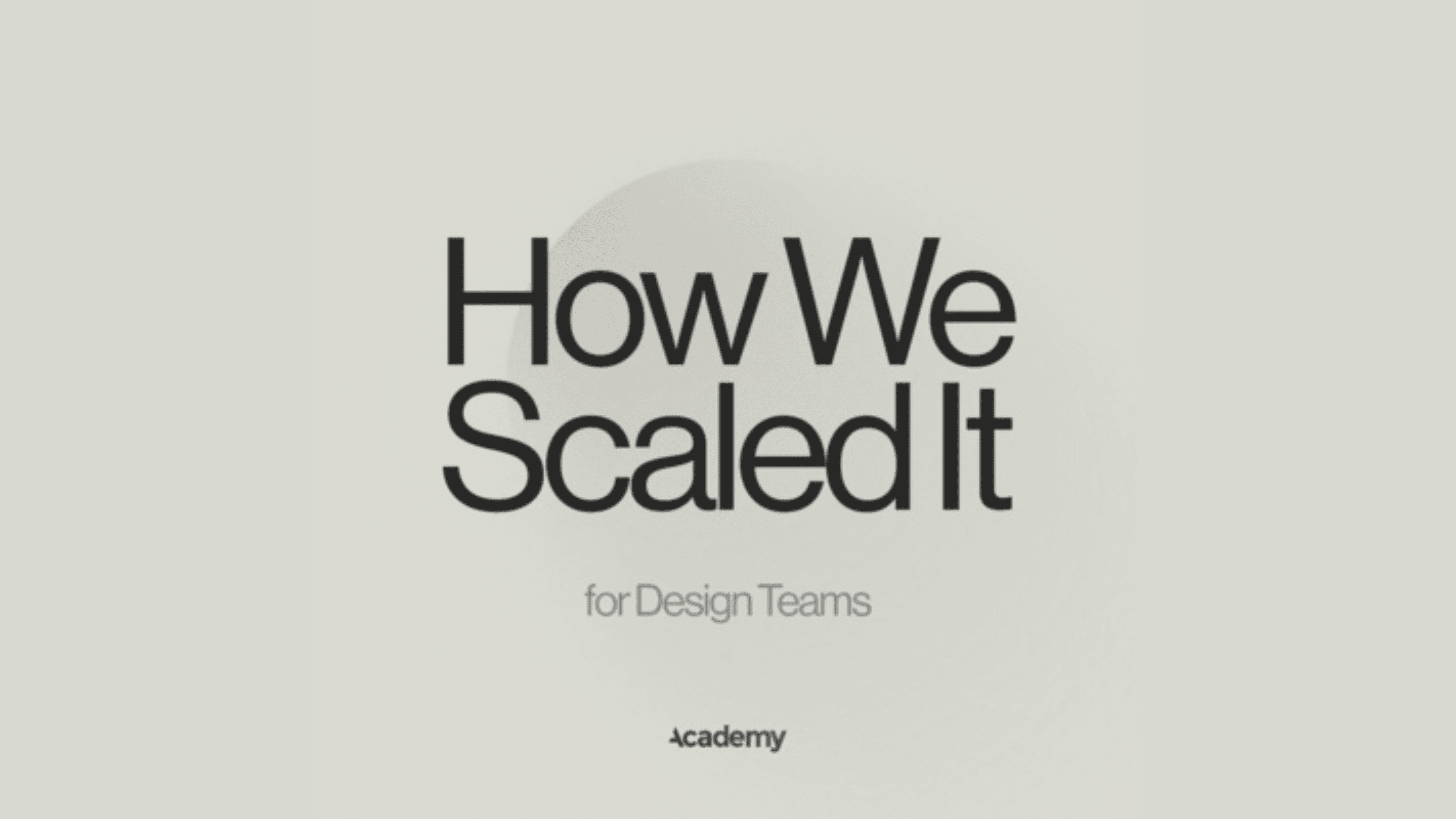 The story of How We Scaled It for Design Teams, is a journey through the arduous road to growing a successful design practice from 0-100.