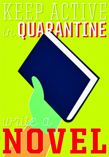 A poster of a book held by a hand on a green background with the text: Keep Active in Quarantine Write a Novel.