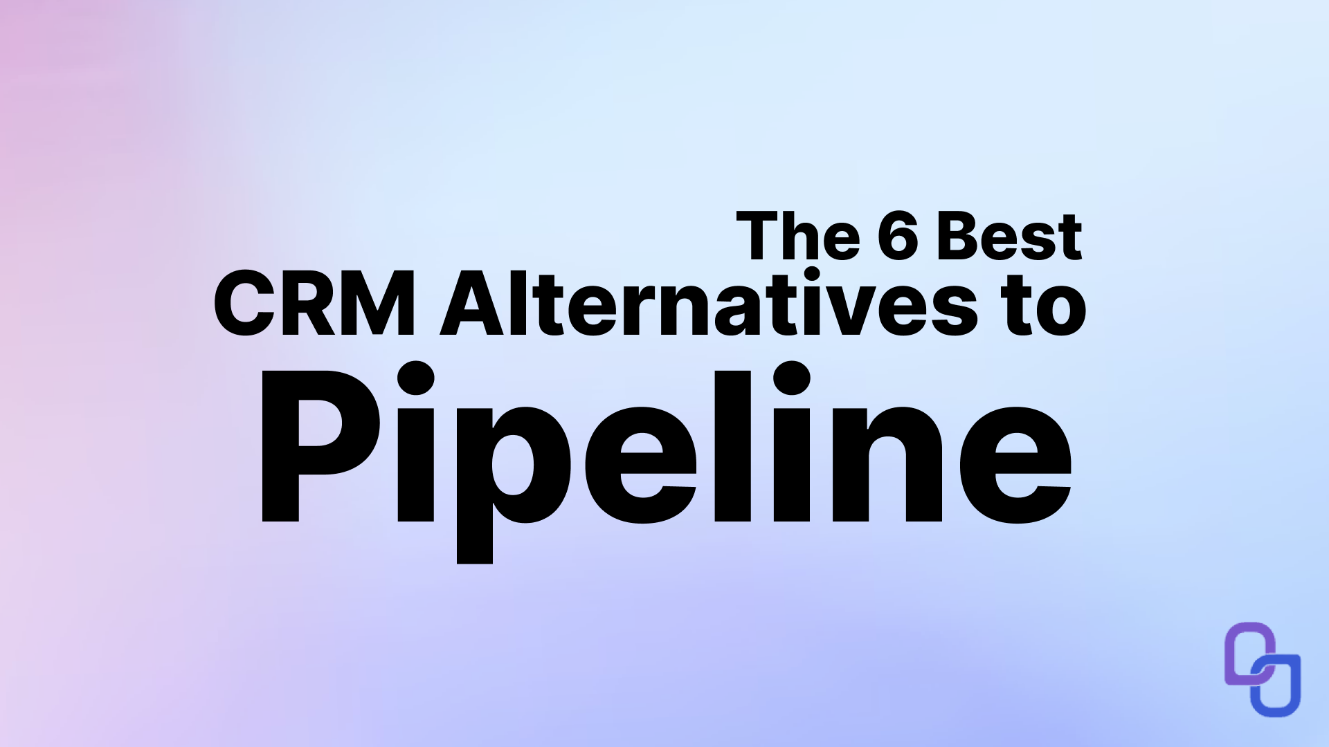 The 6 Best CRM Alternatives to Pipeline