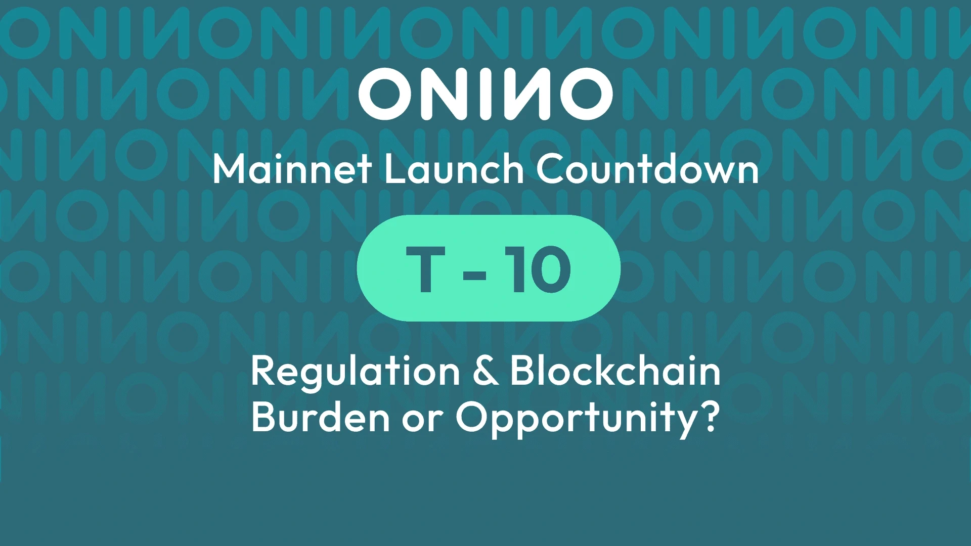 ONINO mainnet launch countdown at T-10 announcing regulation and blockchain as burden or opportunity