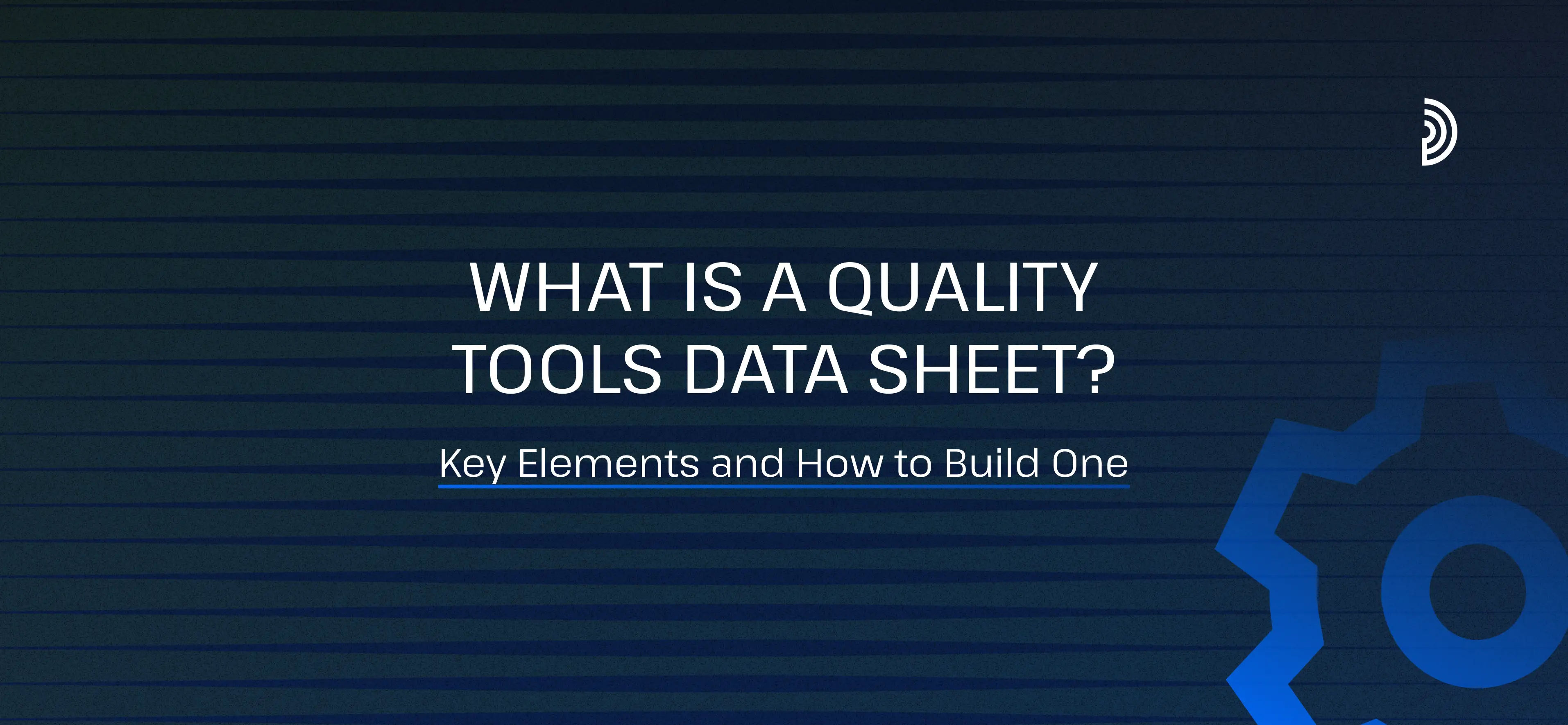 What Is a Quality Tools Data Sheet? Essential Elements & Build Guide | digna