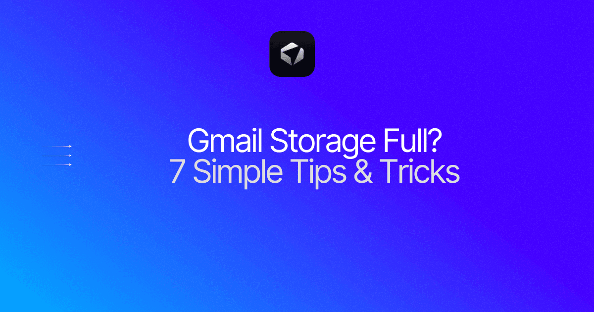 7 Simple Tips & Tricks for Gmail Storage Full