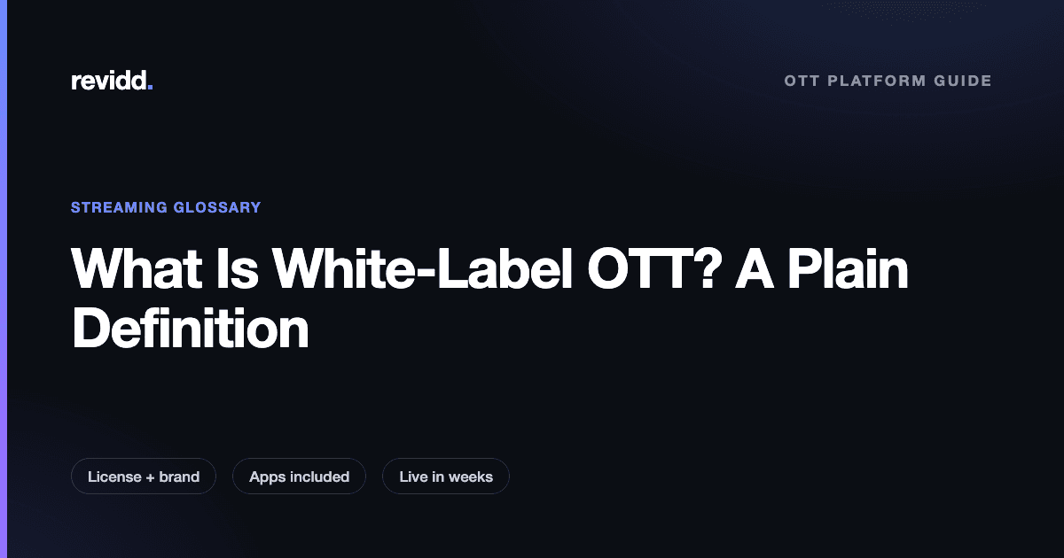 Revidd explainer cover: What is white-label OTT, a plain definition for broadcasters