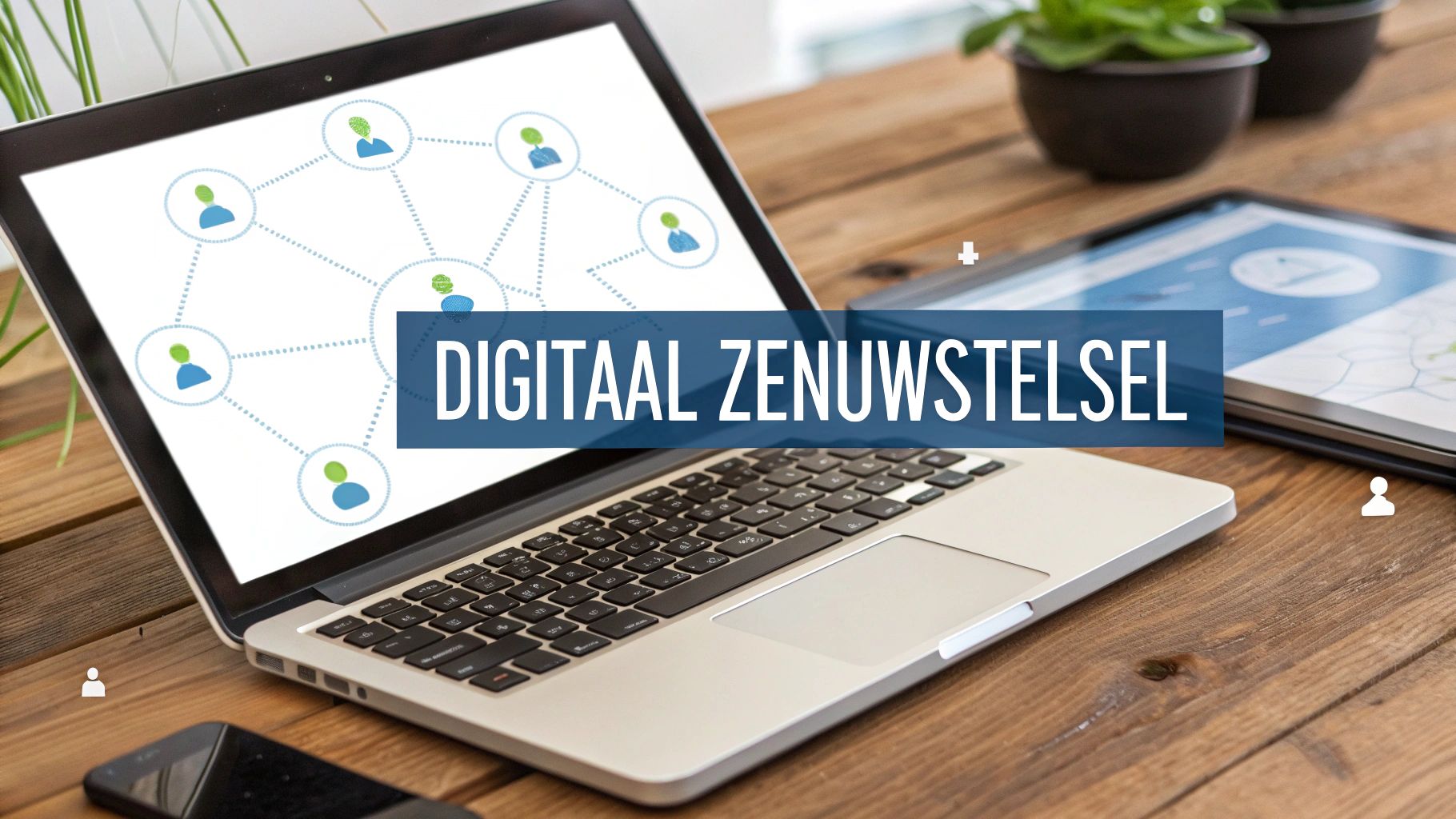 Laptop op een houten tafel toont een netwerk van mensen en de tekst 'DIGITAAL ZENUWSTELSEL'.