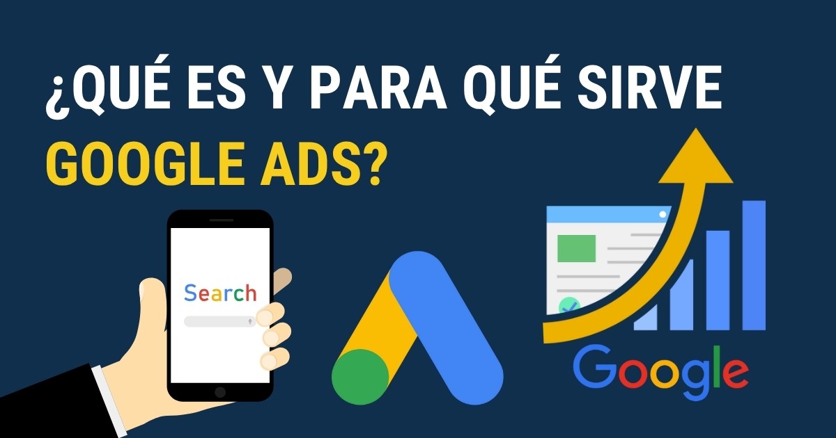 Imagen de portada del artículo "Qué es y para qué sirve Google Ads" con el logo de Google, el ícono de Google Ads y una flecha ascendente que representa el crecimiento en resultados de búsqueda.