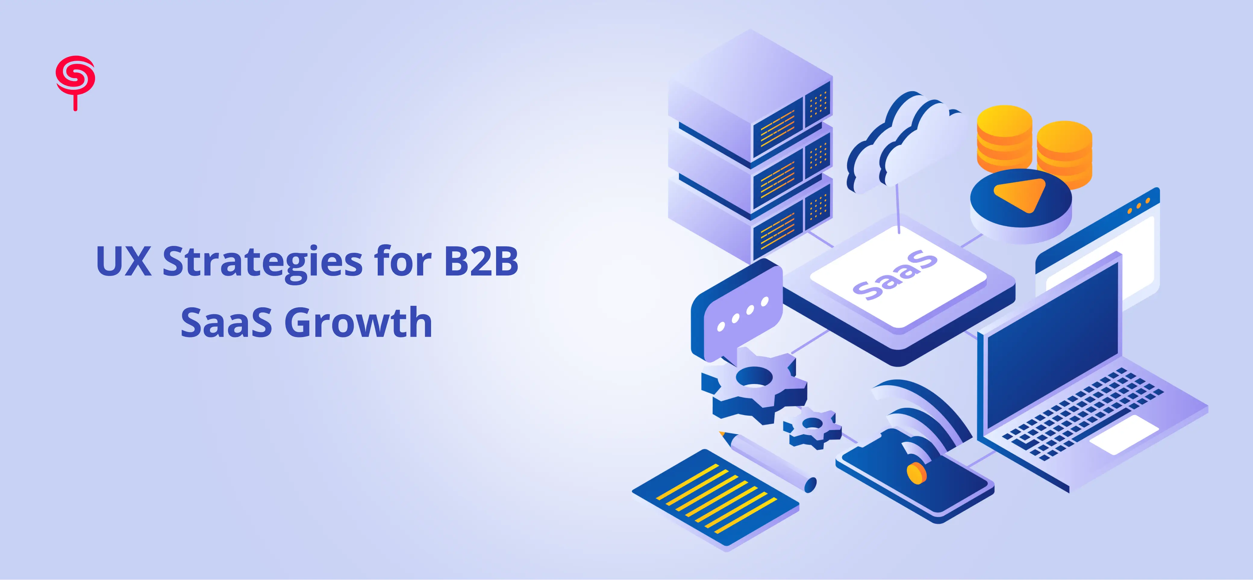 UX Strategies for B2B SaaS Growth
